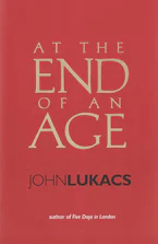 Cover of 'At the End of an Age' by John Lukacs 