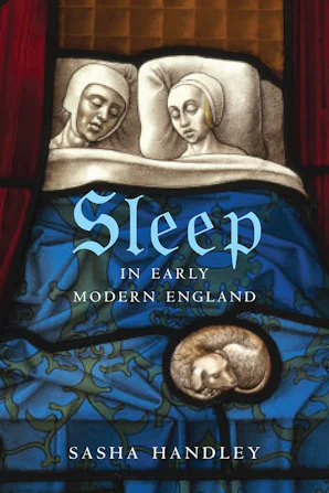 Sleep in Early Modern England - Yale University Press London