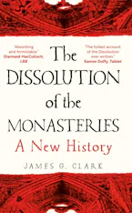 Cover of 'The Dissolution of the Monasteries' by James Clark 