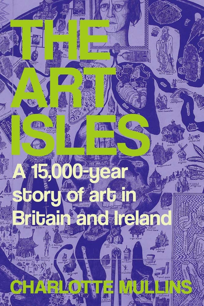 Image for The Art Isles : A 15,000-Year Story of Art in Britain and Ireland