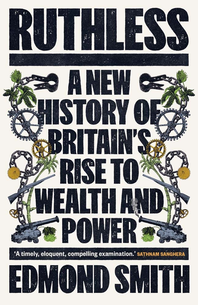Image for Ruthless : A New History of Britain’s Rise to Wealth and Power, 1660-1800