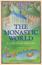 Cover of 'The Monastic World' by Andrew Jotischky 